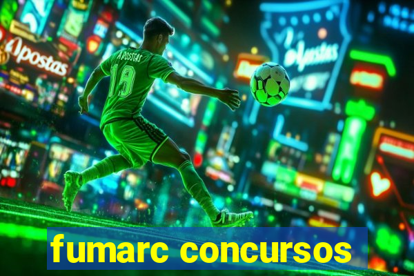 fumarc concursos